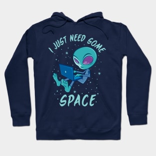 I Just Need Some Space Alien with Laptop Hoodie